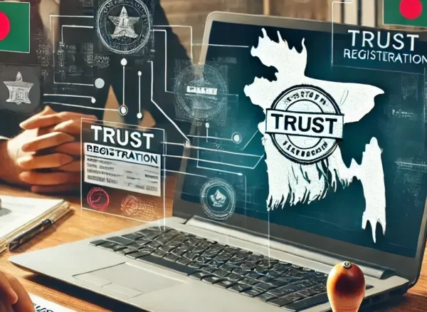 Trust in Bangladesh Laws, Formation, Registration, and Key Insights