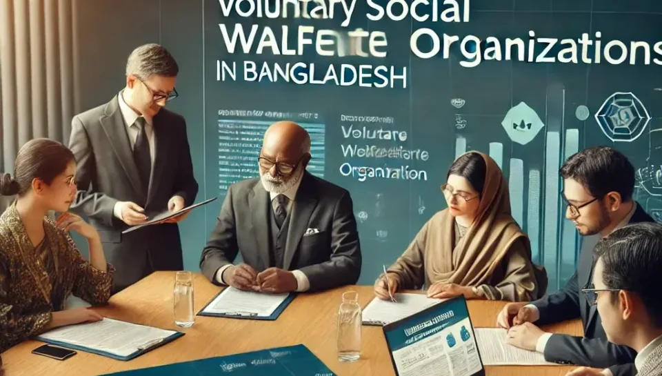 Voluntary Social Welfare Organizations in Bangladesh A Comprehensive Guide Voluntary Social Welfare Organizations in Bangladesh A Comprehensive Guide